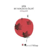 Şiir Bu Sokakta Öldü - Sertaç Çıralı - Lakin Yayınları