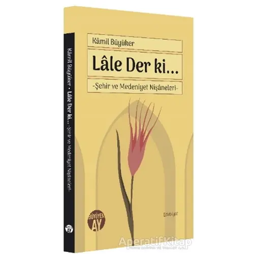 Lale Der ki... - Kamil Büyüker - Büyüyen Ay Yayınları