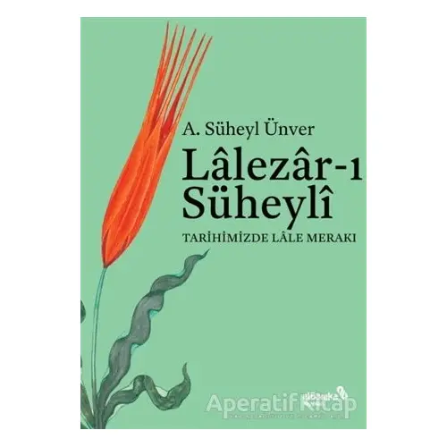 Lalezar-ı Süheyli - A. Süheyl Ünver - Albaraka Yayınları