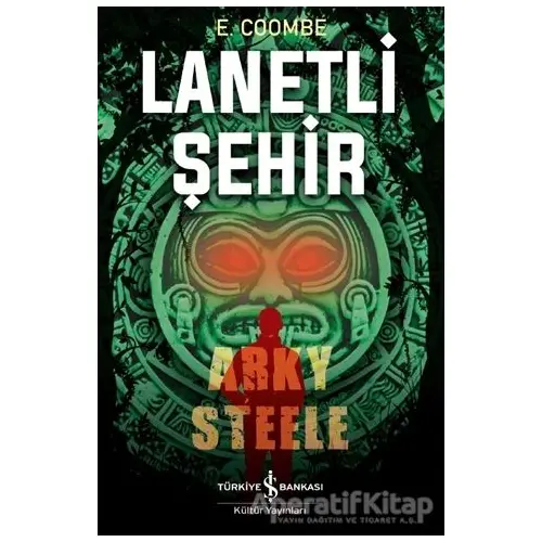 Lanetli Şehir: Arky Steele - E. Coombe - İş Bankası Kültür Yayınları