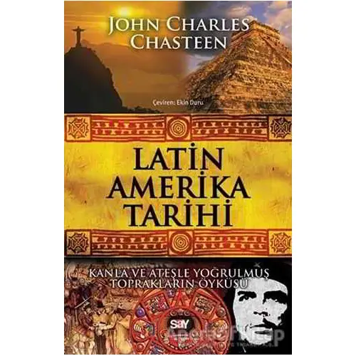 Latin Amerika Tarihi - John Charles Chasteen - Say Yayınları