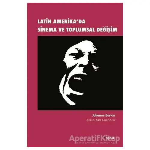 Latin Amerikada Sinema ve Toplumsal Değişim - Julianne Burton - Dipnot Yayınları