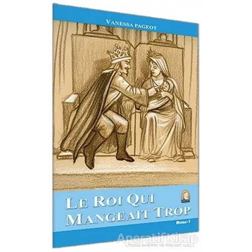 Le Roi Qui Mangeait Trop - Kolektif - Kapadokya Yayınları