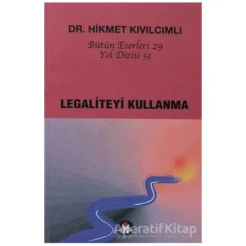 Legaliteyi Kullanma - Yol Dizisi 5e - Hikmet Kıvılcımlı - Sosyal İnsan Yayınları