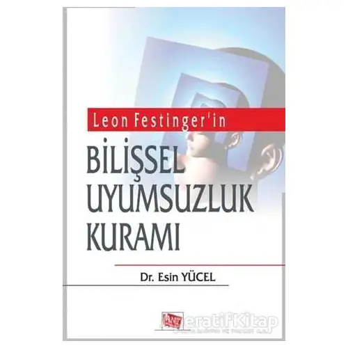 Leon Festingerin Bilişsel Uyumsuzluk Kuramı - Esin Yücel - Anı Yayıncılık