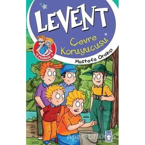 Levent İz Peşinde 2 : Çevre Koruyucusu - Mustafa Orakçı - Timaş Çocuk