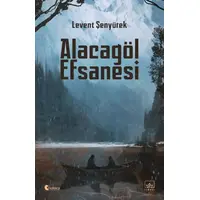 Alacagöl Efsanesi - Levent Şenyürek - İthaki Yayınları