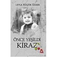 Önce Yeşildi Kiraz - Leyla Küçük Ülker - Sisyphos Yayınları