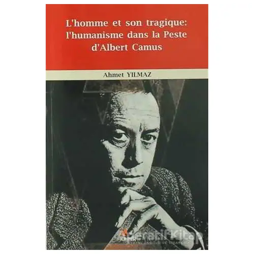 Lhomme et Son Tragique: LHumanisme Dans La Peste DAlbert Camus - Ahmet Yıldız - Kriter Yayınları