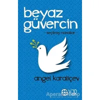 Beyaz Güvercin - Angel Karaliçev - Yar Yayınları