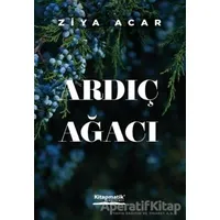 Ardıç Ağacı - Ziya Acar - Kitapmatik Yayınları