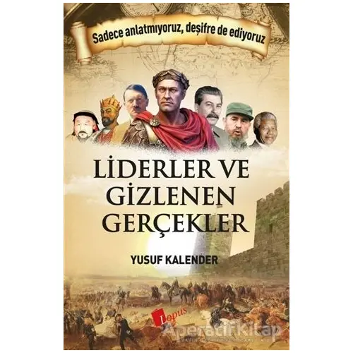 Liderler ve Gizlenen Gerçekler - Yusuf Kalender - Lopus Yayınları