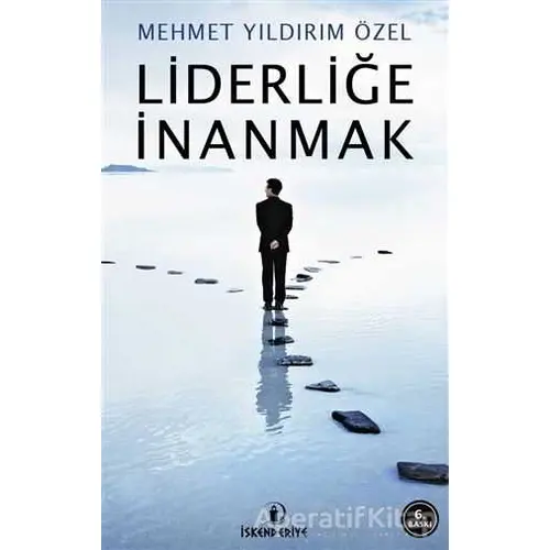 Liderliğe İnanmak - Mehmet Yıldırım Özel - İskenderiye Yayınları