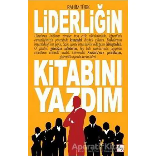 Liderliğin Kitabını Yazdım - Rahim Türk - Az Kitap