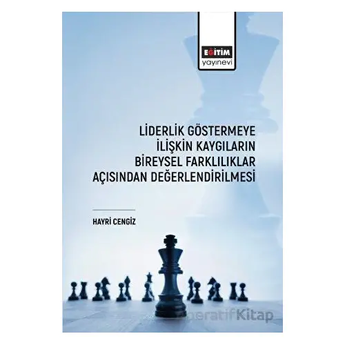 Liderlik Göstermeye İlişkin Kaygıların Bireysel Farklılıklar Açısından Değerlendirilmesi