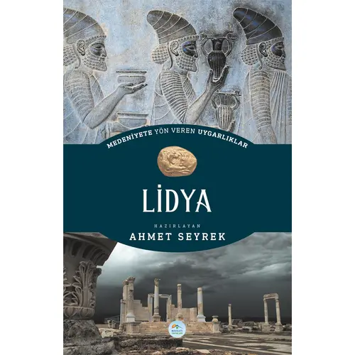 Lidya - Medeniyete Yön Veren Uygarlıklar - Maviçatı Yayınları