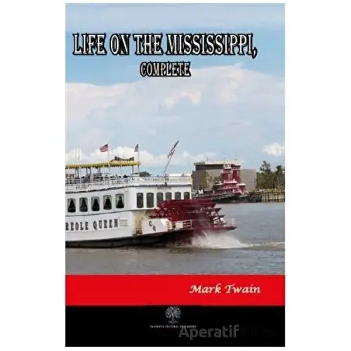 Life on The Mississippi Complete - Mark Twain - Platanus Publishing
