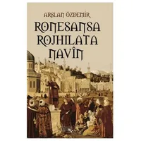 Ronesansa Rojhilata Navin - Arslan Özdemir - Sınırsız Kitap