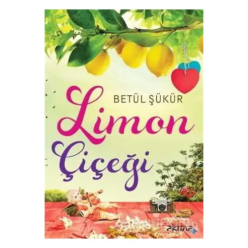 Limon Çiçeği - Betül Şükür - P Kitap Yayıncılık