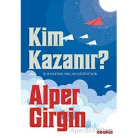 Kim Kazanır - İş Hayatının Sırları Çözülüyor - Alper Girgin - Abaküs Kitap