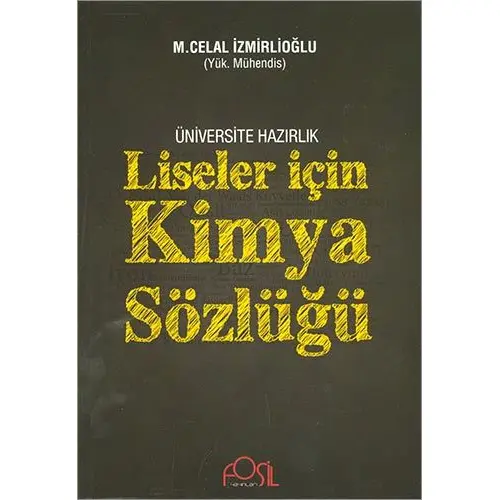 Liseler İçin Kimya Sözlüğü M Celal İzmirlioğlu Fosil Yayınları