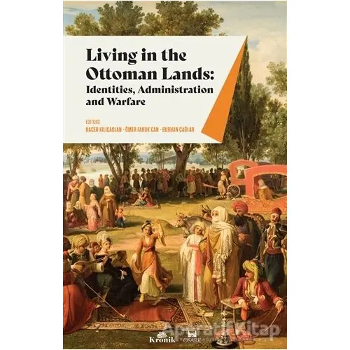 Living in The Ottoman Lands: Identities Administration and Warfare - Ömer Faruk Can - Kronik Kitap