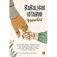 Babalığın Kitabını Yazanlar - İlker Gezici - Sahi Kitap