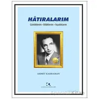 Hatıralarım - Ahmet Kahraman - Çamlıca Yayınları