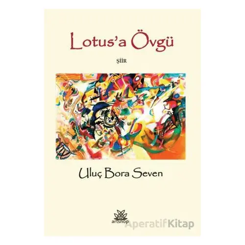 Lotusa Övgü - Uluç Bora Seven - Artshop Yayıncılık