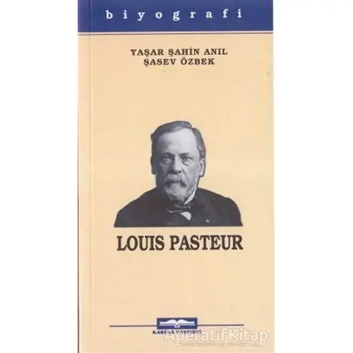 Louis Pasteur - Şasev Özbek - Kastaş Yayınları