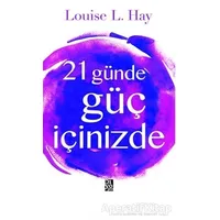 21 Günde Güç İçinizde - Louise L. Hay - Diyojen Yayıncılık