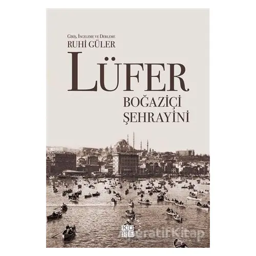 Lüfer: Boğaziçi Şehrayini - Kolektif - Küre Yayınları