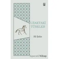 Uzaktaki Türkler - Ali Şahin - Luna Yayınları