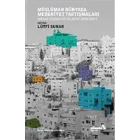 Müslüman Dünyada Medeniyet Tartışmaları - Lütfi Sunar - Albaraka Yayınları