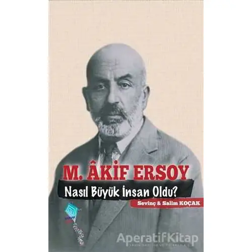 M. Akif Ersoy Nasıl Büyük İnsan Oldu? - Salim Koçak - Kaynak Yayınları