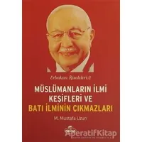 Müslümanların İlmi Keşifleri ve Batı İlminin Çıkmazları - M. Mustafa Uzun - Ravza Yayınları