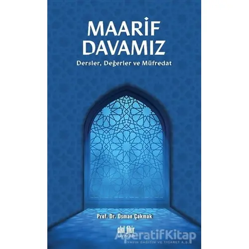 Maarif Davamız - Osman Çakmak - Akıl Fikir Yayınları