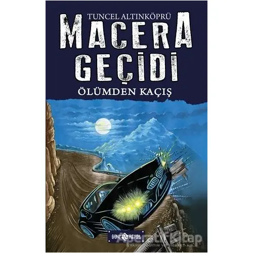 Macera Geçidi 15 - Ölümden Kaçış - Tuncel Altınköprü - Genç Hayat