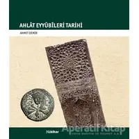 Ahlat Eyyübileri Tarihi - Ahmet Demir - Nubihar Yayınları