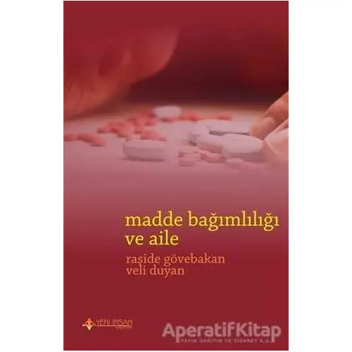 Madde Bağımlılığı ve Aile - Raşide Gövebakan - Yeni İnsan Yayınevi