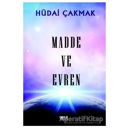 Madde ve Evren - Hüdai Çakmak - Gece Kitaplığı