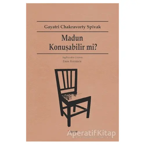 Madun Konuşabilir mi? - Gayatri Chakravorty Spivak - Dipnot Yayınları