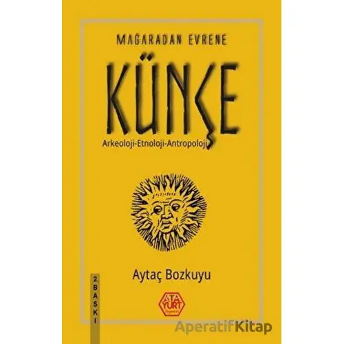 Mağaradan Evrene Künçe - Aytaç Bozkuyu - Atayurt Yayınevi