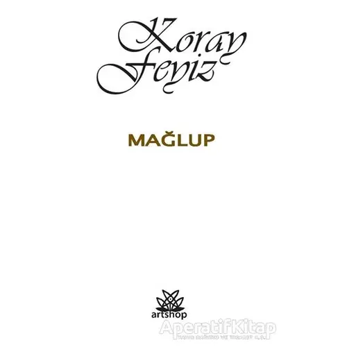 Mağlup - Koray Feyiz - Artshop Yayıncılık