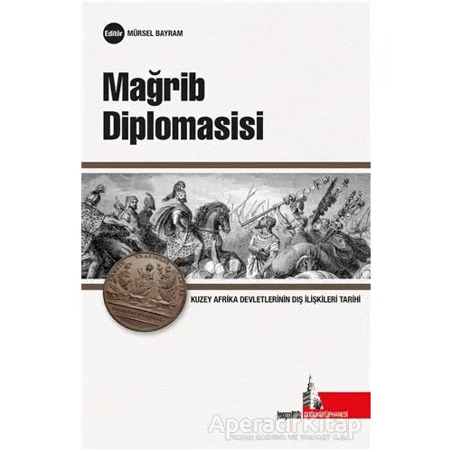 Mağrib Diplomasisi - Mürsel Bayram - Doğu Kütüphanesi