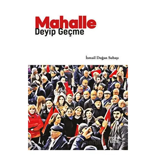 Mahalle Deyip Geçme - İsmail Doğan Subaşı - Nota Bene Yayınları