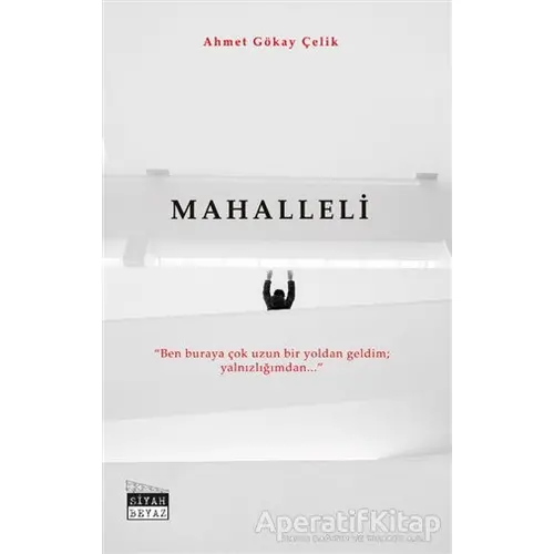 Mahalleli - Ahmet Gökay Çelik - Siyah Beyaz Yayınları