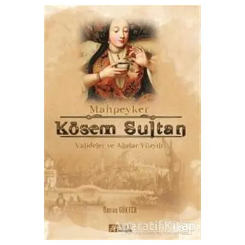 Mahpeyker Kösem Sultan - Ümran Gökyer - Pegem Akademi Yayıncılık - Akademik Kitaplar