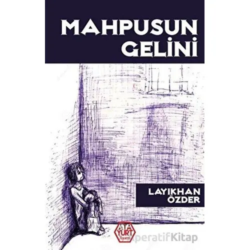 Mahpusun Gelini - Layıkhan Özder - Atayurt Yayınevi