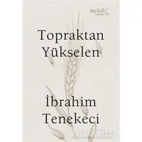 Topraktan Yükselen - İbrahim Tenekeci - Muhit Kitap